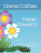 Magic flowers: coloring book for children 47 pages with flowers