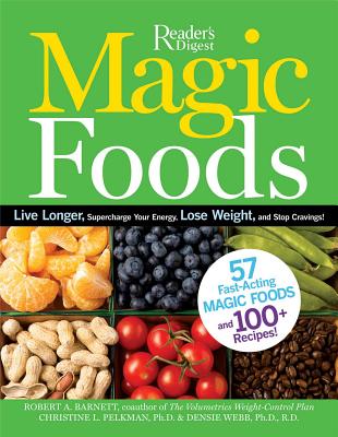 Magic Foods: Simple Changes You Can Make to Supercharge Your Energy, Lose Weight and Live Longer - Barnett, Robert A