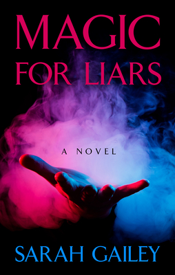 Magic for Liars - Gailey, Sarah