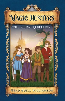 Magic Hunters: The Rising Rebellion - Williamson, Jill, and Williamson, Brad