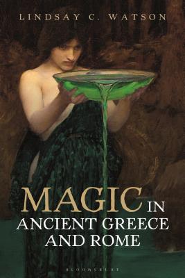 Magic in Ancient Greece and Rome - Watson, Lindsay C