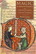 Magic in Medieval Romance: A Study of Selected Romances from Chretien de Troy