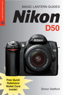 Magic Lantern Guides: Nikon D50 - Stafford, Simon