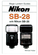 Magic Lantern Guides(r) Nikon Sb-28