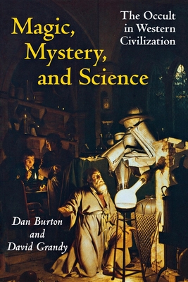 Magic, Mystery, and Science: The Occult in Western Civilization - Grandy, David A