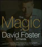 Magic of David Foster & Friends - David Foster