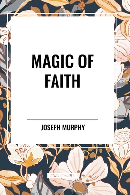 Magic of Faith - Murphy, Joseph