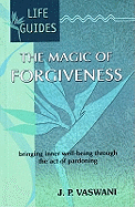 Magic of Forgiveness: Bringing Inner Well-Being Through the Act of Pardoning