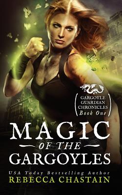 Magic of the Gargoyles - Chastain, Rebecca