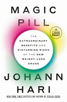 Magic Pill: The Extraordinary Benefits and Disturbing Risks of the New Weight-Loss Drugs - Hari, Johann