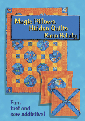 Magic Pillows, Hidden Quilts! - Hellaby, Karin