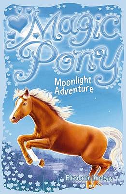 Magic Pony: #3 Moonlight Adventure - Lindsay, Elizabeth