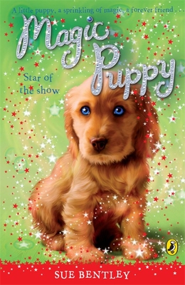 Magic Puppy: Star of the Show - Bentley, Sue