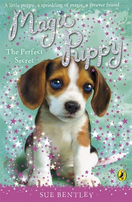 Magic Puppy: The Perfect Secret - Bentley, Sue