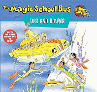 Magic School Bus Ups and Downs: A Book about Floating and Sinking