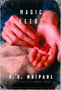 Magic Seeds - Naipaul, V S