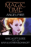 Magic Time: Angelfire - Zicree, Marc, and Bohnhoff, Maya Kaathryn