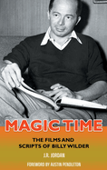 Magic Time (hardback): The Films and Scripts of Billy Wilder
