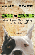 Magic to Memphis: What If Your Life is Working from the Inside Out?