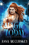 Magic Today: A Fast-Paced Action-Packed Urban Fantasy Novel