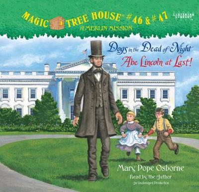 Magic Tree House: Books 46 & 47: A Merlin Mission: Dogs in the Dead of Night/Abe Lincoln at Last! - Osborne, Mary Pope (Read by)