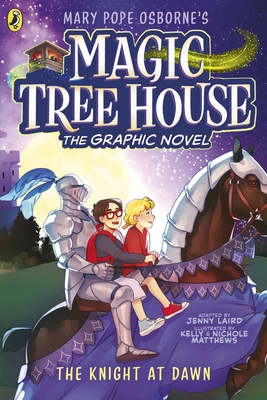 Magic Tree House: The Knight at Dawn: The Graphic Novel - Osborne, Mary Pope, and Laird, Jenny