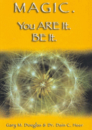 Magic. You are it. Be it