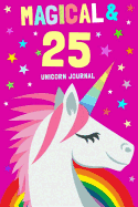 Magical & 25 Unicorn Journal: 25th Birthday Gift for for Women and Men / Diary Notebook / 6x9 Composition, Write, Sketch, Draw & Hand Book / For Creative Journaling, Writing and Drawing