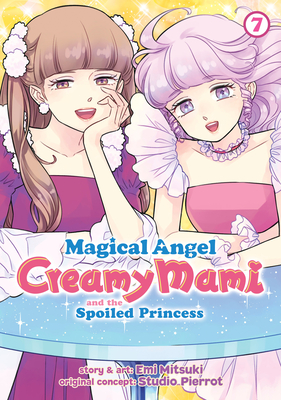 Magical Angel Creamy Mami and the Spoiled Princess Vol. 7 - Mitsuki, Emi, and Studio Pierott (From an idea by)