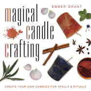 Magical Candle Crafting: Create Your Own Candles for Spells & Rituals