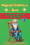 Magical Children's Book The Magic of Awareness Grandpa Whistle: The Series - Part 1: Three Fairy Tales about a Dwarf, a Wizard, and a Dragon