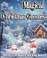 Magical Christmas Gnomes: A Coloring Book Journey into a Winter Wonderland. Perfect for Adults and Kids