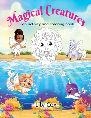 Magical Creatures: An Activity and Coloring Book - Cox, Marci (Editor)