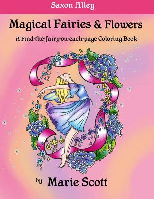 Magical Fairies & Flowers: A Find-The-Fairy-On-Each-Page Coloring Book - Scott, Marie L