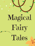 Magical Fairy Tales: Stories of Magic, Mystery, and Adventure