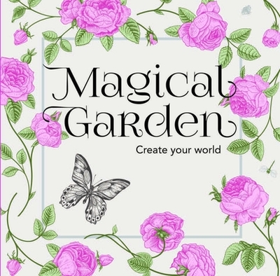 Magical Garden: Create Your World - New Holland Publishers (Creator)