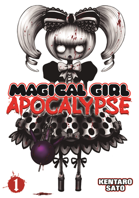 Magical Girl Apocalypse Vol. 1 - Sato, Kentaro