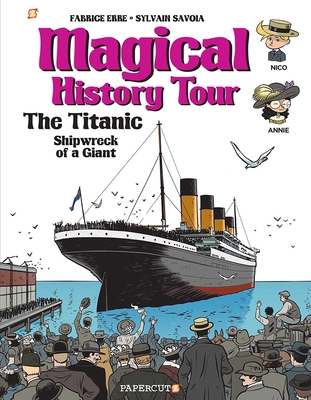 Magical History Tour Vol. 9: The Titanic: The Titanic - Erre, Fabrice