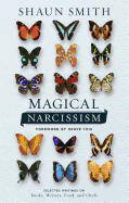 Magical Narcissism: Selected Writings on Books, Writers, Food, and Chefs
