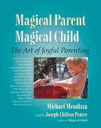 Magical Parent, Magical Child: The Art of Joyful Parenting