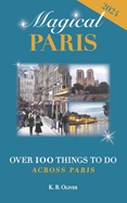 Magical Paris: Over 100 Things to Do Across Paris