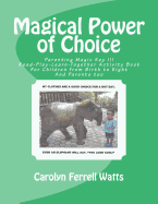 Magical Power of Choice: Parenting Magic Key III, Read-Play-Learn-Together Activity Books for Parent and Child