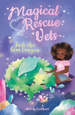 Magical Rescue Vets: Jade the Gem Dragon - Lockhart, Melody