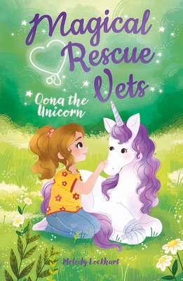 Magical Rescue Vets: Oona the Unicorn - Lockhart, Melody