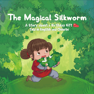Magical Silkworm: A Story about a Birthday Gift Told in English and Chinese