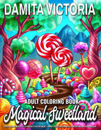 Magical Sweetland: An Adult Coloring Book of Enchanted Sweets Kingdom Delights
