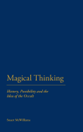 Magical Thinking: History, Possibility and the Idea of the Occult
