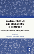 Magical Tourism and Enchanting Geographies: Storytelling, Heritage, Fantasy, and Folklore