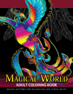 Magical World Adult Coloring Books: Adult Coloring Book Centaur, Phoenix, Mermaids, Pegasus, Unicorn, Dragon, Hydra and Friend.