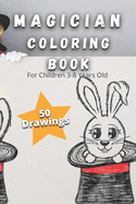 Magician Coloring Book For Children 3-8 Years Old: Coloring pages for children who love magic! Coloring & Activity Book